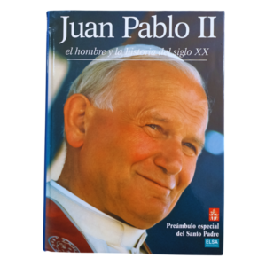 JUAN PABLO II EL HOMBRE Y LA HISTORIA DEL SIGLO XX